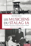 Les musiciens du Stalag 1A : une histoire vraie qu'aucun romancier n'aurait pu imaginer, racontée par le fils d'une pianiste polonaise et d'un ténor italien