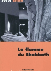 La flamme du shabbath : le shabbath, moment d'éternité dans une famille juive polonaise
