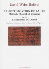 La justification de la loi : Midrach, Michnah et Guemara; Suivi de La formation du Talmud