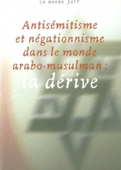 Revue d'histoire de la Shoah. n° 180, Antisémitisme et négationnisme dans le monde arabo-musulman : la dérive