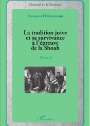 La tradition juive et sa survivance à l'épreuve de la Shoah. Volume 2