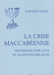 La crise maccabéenne : historiographie juive et traditions bibliques