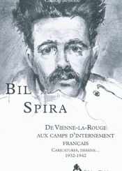 Bil Spira : de Vienne-la-Rouge aux camps d'internement français : caricatures, dessins... 1932-1942