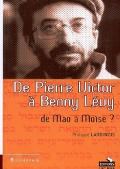 De Pierre Victor à Benny Lévy : une trajectoire saisissante