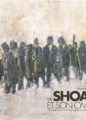 La Shoah et son ombre = The Shoah and its shadow = Die Shoah und ihr Schatten