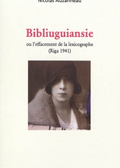 Bibliuguiansie ou L'effacement de la lexicographe (Riga, 1941) : enquête