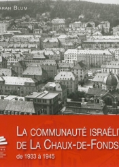 La communauté israélite de La Chaux-de-Fonds : de 1933 à 1945