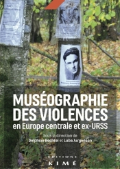 Muséographie des violences en Europe centrale et ex-URSS