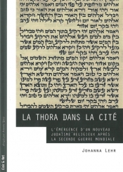 La Thora dans la cité : l'émergence d'un nouveau judaïsme religieux après la Seconde Guerre mondiale