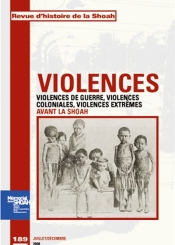 Revue d'histoire de la Shoah. n° 189, Violences : violences de guerre, violences coloniales, violences extrêmes avant la Shoah