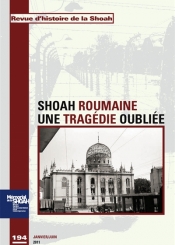 Revue d'histoire de la Shoah. n° 194, L'horreur oubliée : la Shoah roumaine