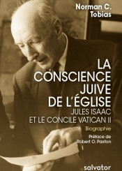 La conscience juive de l'Eglise : Jules Isaac et le concile Vatican II