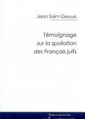 Témoignage sur la spoliation des Français juifs (1940-1944) : histoire et mémoire (1940-2000)