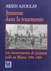 Jeunesse dans la tourmente : les mouvements de jeunesse juifs au Maroc, 1944-1964