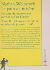 Le pain de misère : histoire du mouvement ouvrier juif en Europe. Volume 2, L'Europe centrale et occidentale jusqu'en 1945
