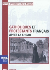Revue d'histoire de la Shoah. n° 192, Catholiques et protestants français après la Shoah