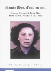 Mamie blue, d'exil en exil : Ukmergé (Lituanie), Paris, Nice, Saint-Martin-Vésubie, Rome, Paris
