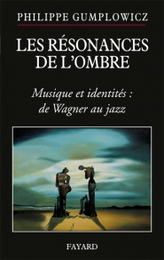Les résonances de l'ombre : musique et identités : de Wagner au jazz