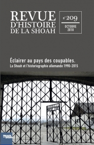 Revue d'histoire de la Shoah. n° 209, Eclairer au pays des coupables : la Shoah et l'historiographie allemande, 1990-2015