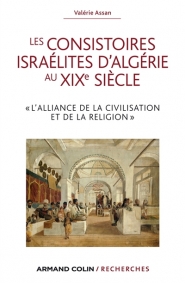 Les consistoires israélites d'Algérie au XIXe siècle : l'alliance de la civilisation et de la religion