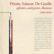 Pétain, Salazar, De Gaulle : affinités, ambiguïtés, illusions