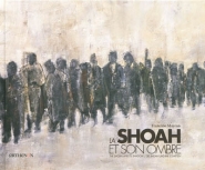 La Shoah et son ombre = The Shoah and its shadow = Die Shoah und ihr Schatten