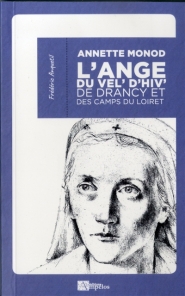 Annette Monod : l'ange du Vel'd'Hiv, de Drancy et des camps du Loiret