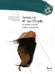 Amours et sortilèges : et autres contes judéo-espagnols = La novya endulkera : i otras konsejikas djudeo-espanyolas