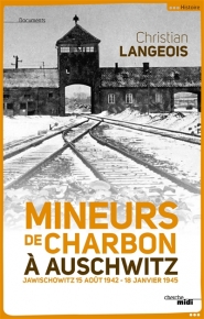 Mineurs de charbon à Auschwitz : Jawischowitz, 15 août 1942-18 janvier 1945