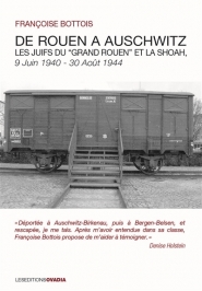 De Rouen à Auschwitz : les Juifs du grand Rouen et la Shoah : 9 juin 1940-30 août 1944