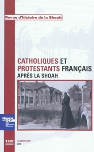 Revue d'histoire de la Shoah. n° 192, Catholiques et protestants français après la Shoah