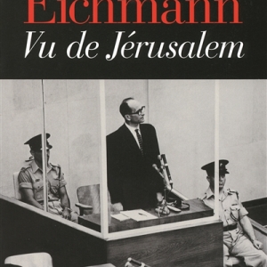 Le cas Eichmann : vu de Jérusalem